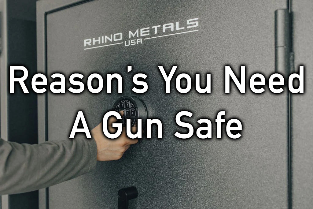 Reasons You Need A Gun Safe